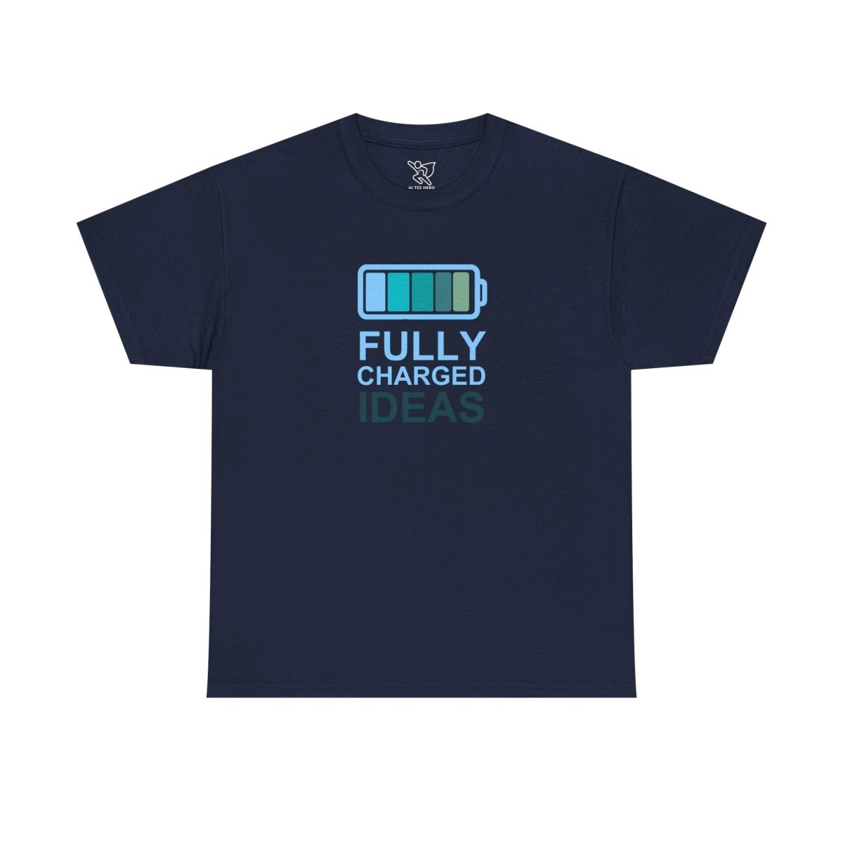 "Fully Charged Ideas" Fun Graphic Tee, Unisex Cotton Shirt, Motivational T-Shirt, Gift for Creatives, Casual Wear CW - 2 Teal - AI Tee Hero