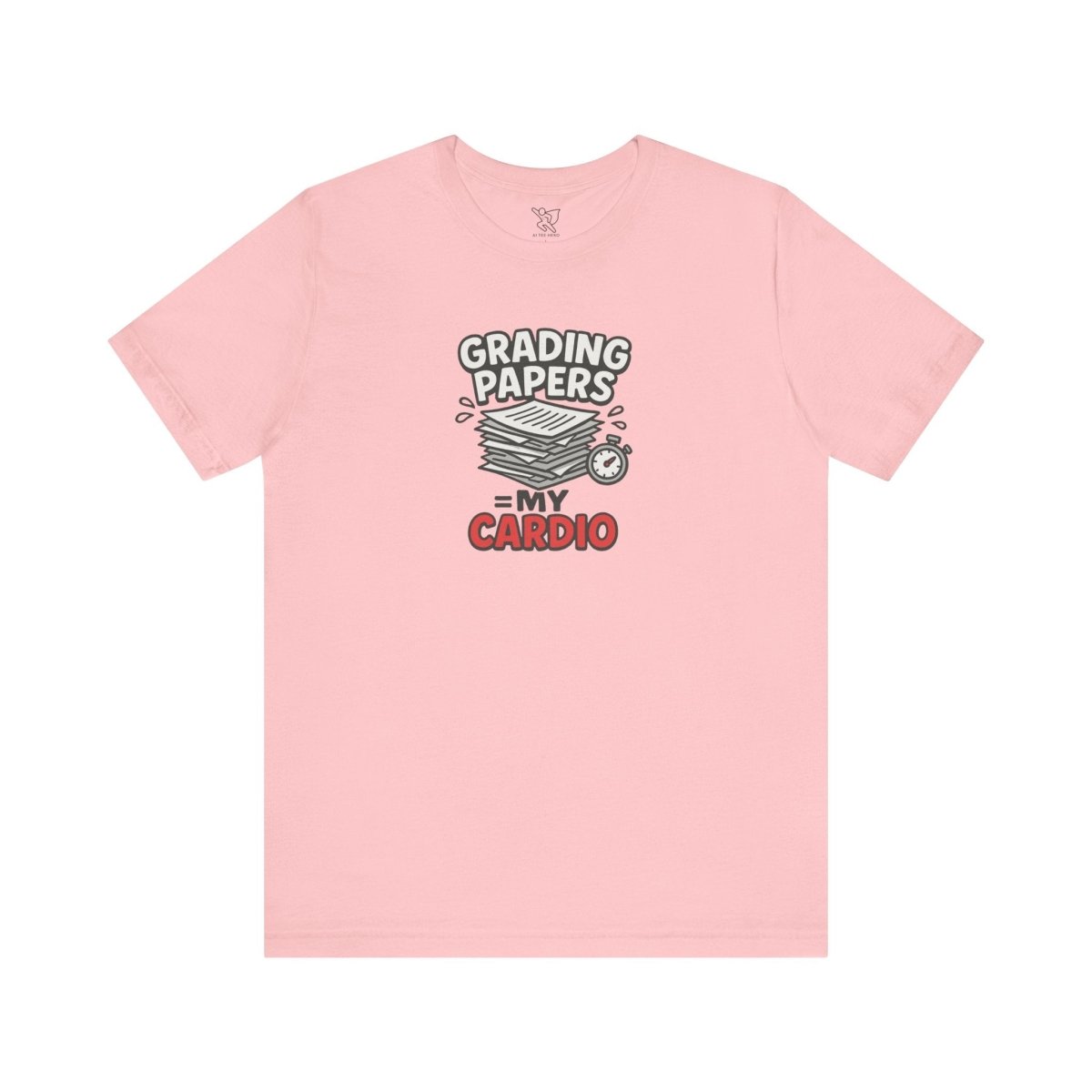"Grading Papers = My Cardio" CW - 2 | Funny Teacher Shirt, Unisex Short Sleeve Tee, Gift for Educators, Classroom Apparel - AI Tee Hero
