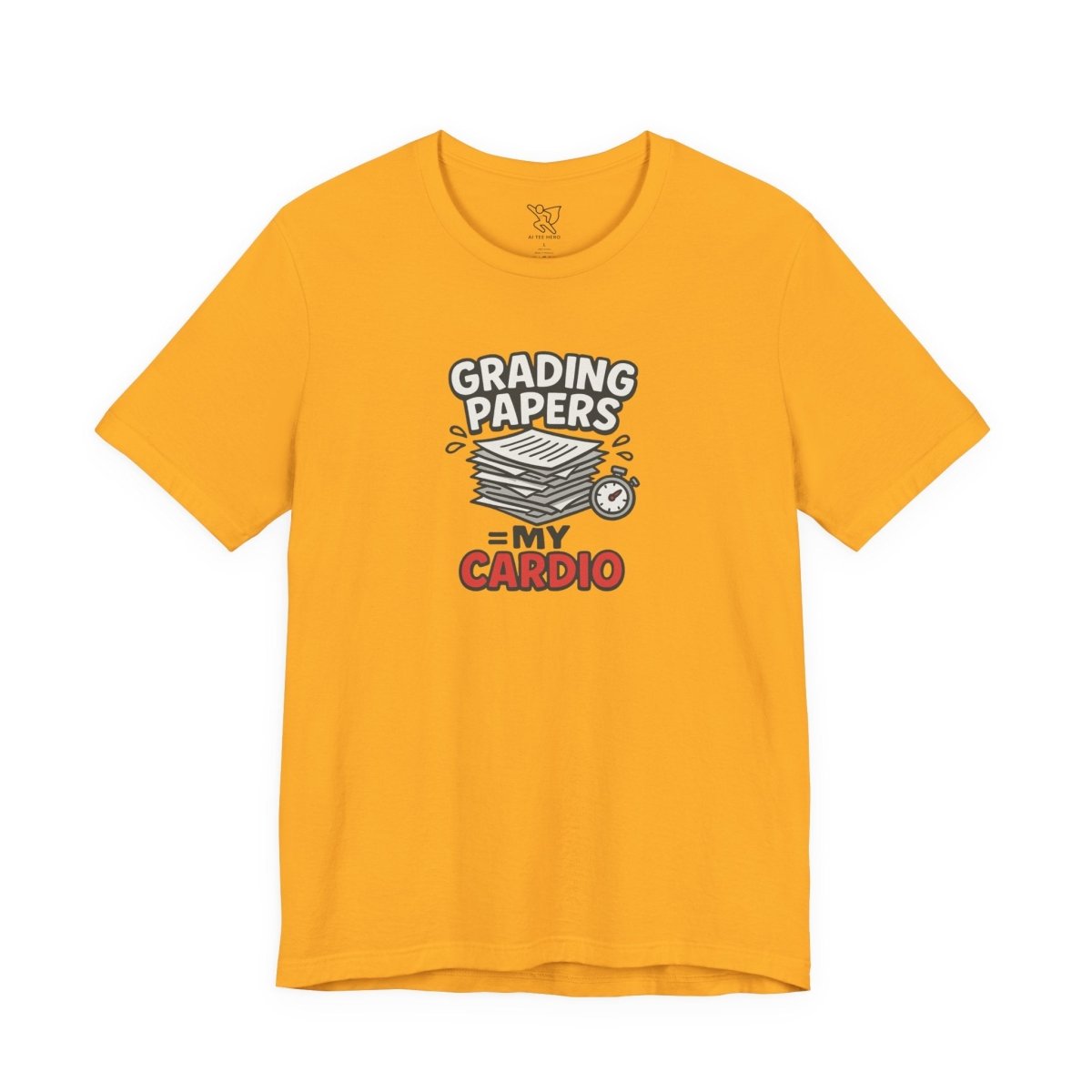 "Grading Papers = My Cardio" CW - 2 | Funny Teacher Shirt, Unisex Short Sleeve Tee, Gift for Educators, Classroom Apparel - AI Tee Hero