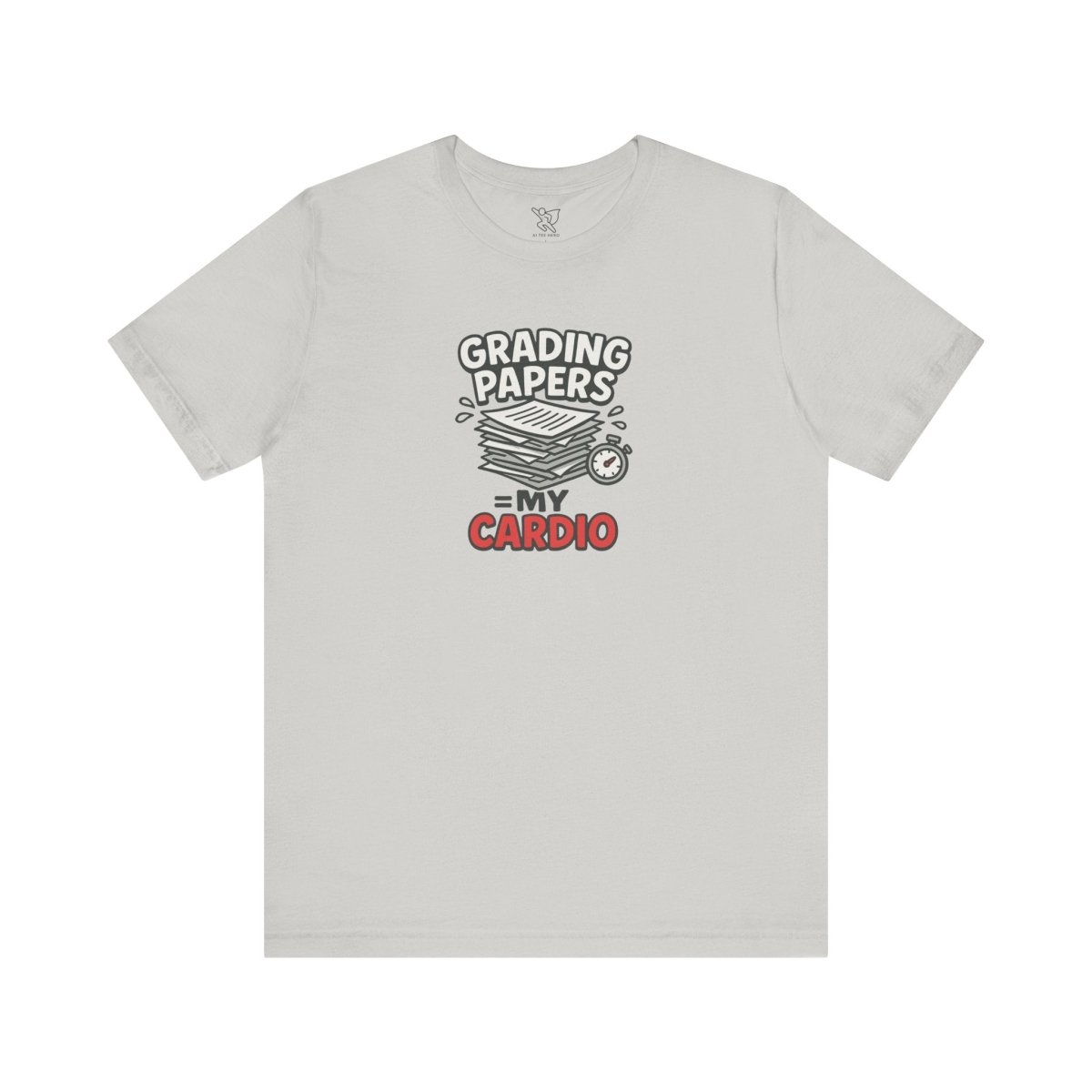 "Grading Papers = My Cardio" CW - 2 | Funny Teacher Shirt, Unisex Short Sleeve Tee, Gift for Educators, Classroom Apparel - AI Tee Hero