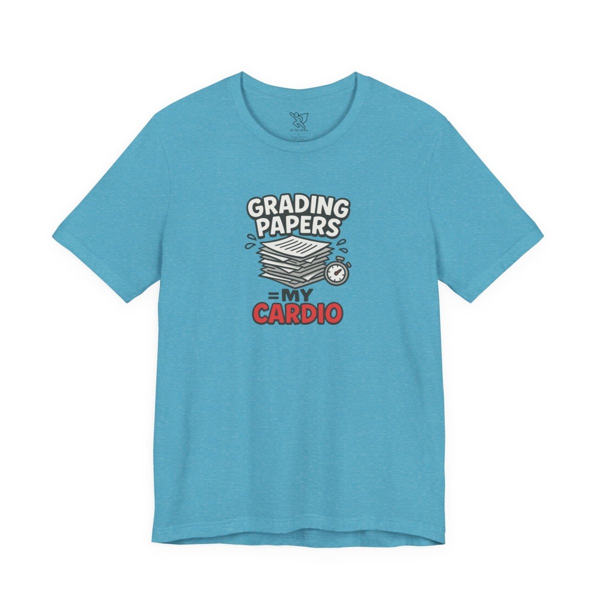 "Grading Papers = My Cardio" CW - 2 | Funny Teacher Shirt, Unisex Short Sleeve Tee, Gift for Educators, Classroom Apparel - AI Tee Hero