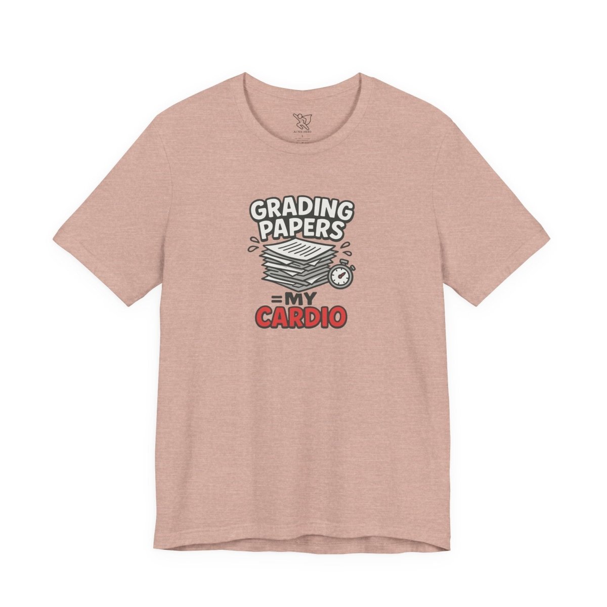 "Grading Papers = My Cardio" CW - 2 | Funny Teacher Shirt, Unisex Short Sleeve Tee, Gift for Educators, Classroom Apparel - AI Tee Hero