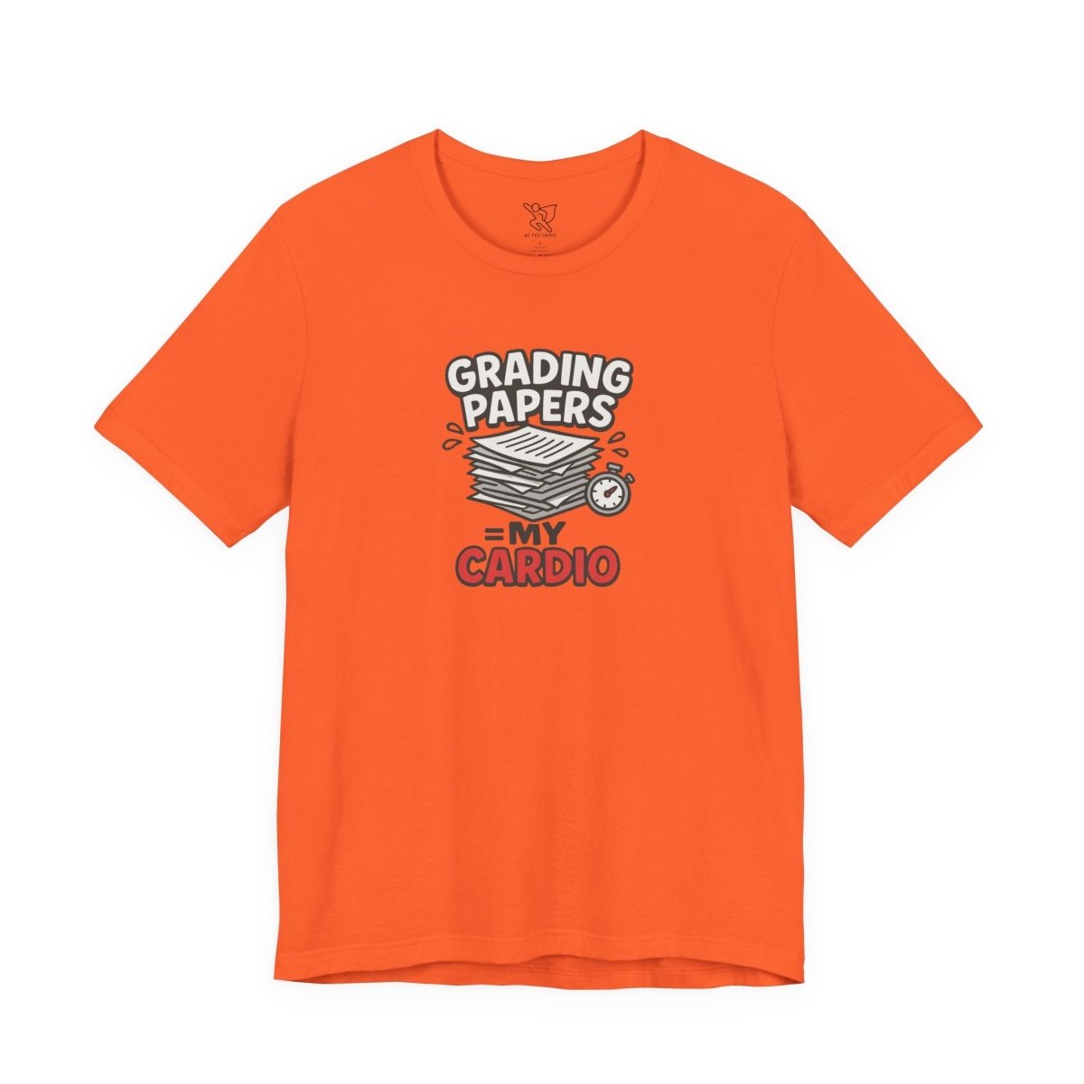 "Grading Papers = My Cardio" CW - 2 | Funny Teacher Shirt, Unisex Short Sleeve Tee, Gift for Educators, Classroom Apparel - AI Tee Hero