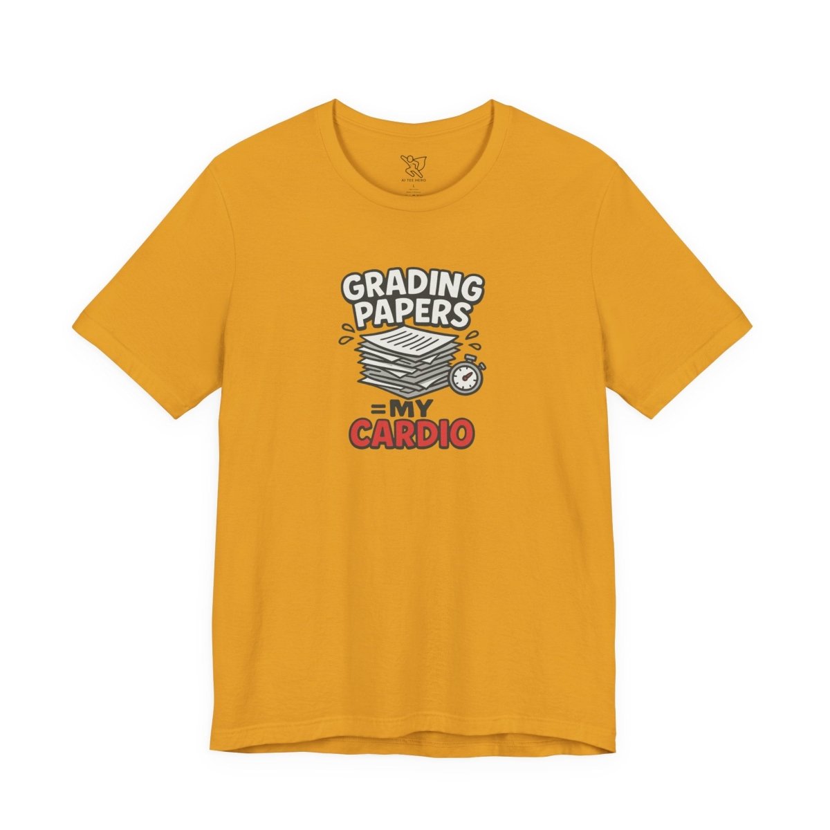 "Grading Papers = My Cardio" CW - 2 | Funny Teacher Shirt, Unisex Short Sleeve Tee, Gift for Educators, Classroom Apparel - AI Tee Hero