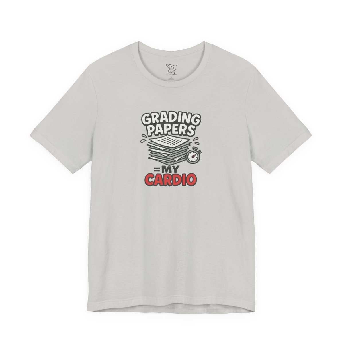 "Grading Papers = My Cardio" CW - 2 | Funny Teacher Shirt, Unisex Short Sleeve Tee, Gift for Educators, Classroom Apparel - AI Tee Hero