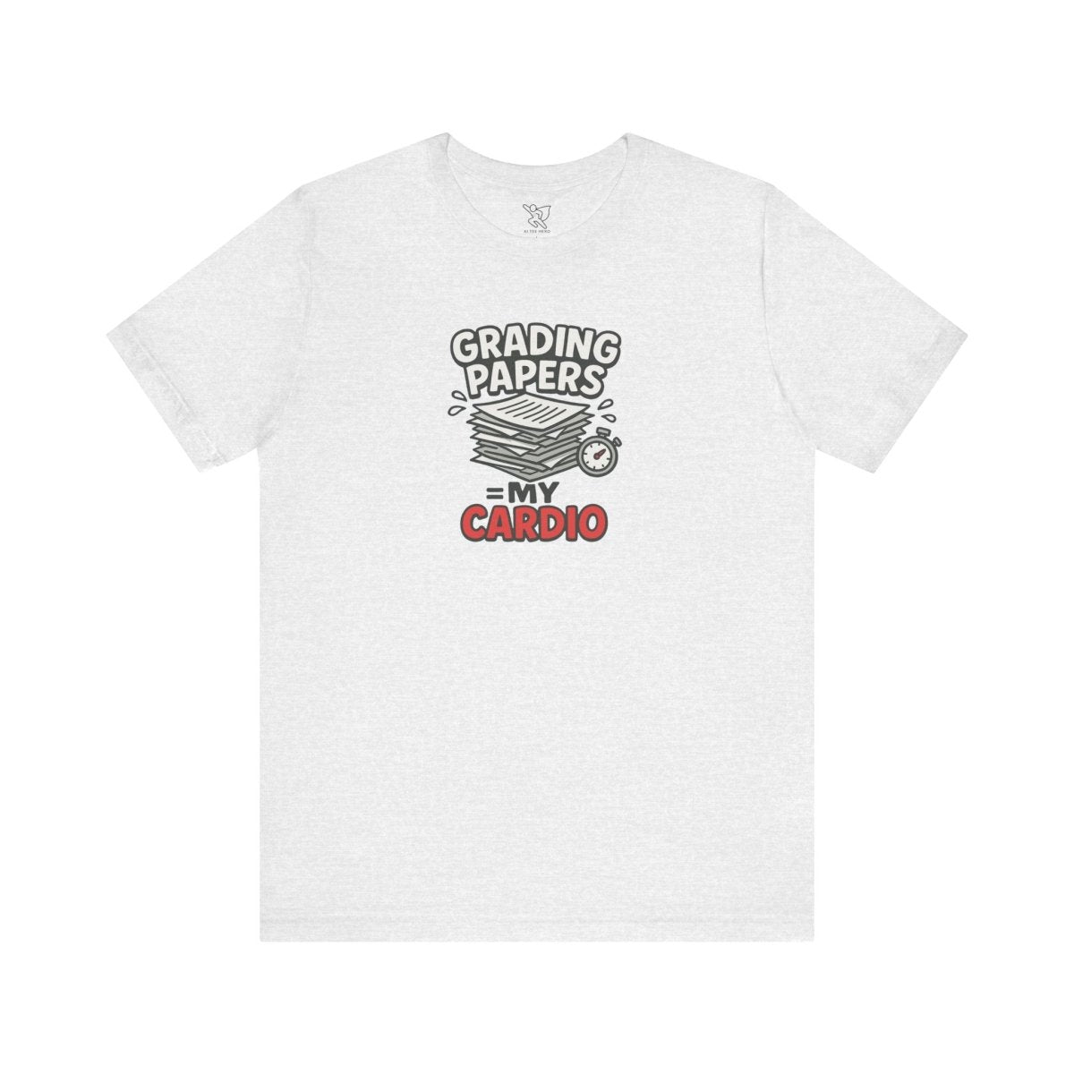 "Grading Papers = My Cardio" CW - 2 | Funny Teacher Shirt, Unisex Short Sleeve Tee, Gift for Educators, Classroom Apparel - AI Tee Hero