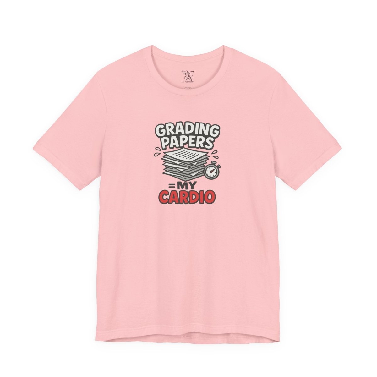 "Grading Papers = My Cardio" CW - 2 | Funny Teacher Shirt, Unisex Short Sleeve Tee, Gift for Educators, Classroom Apparel - AI Tee Hero