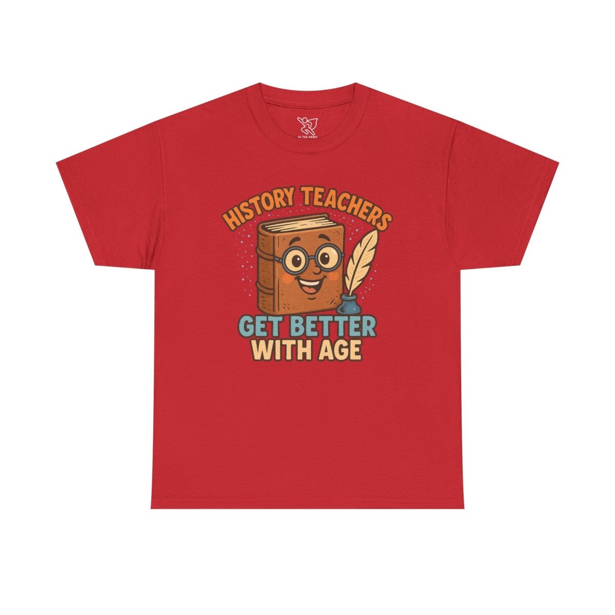 "History Teachers Get Better with Age" Unisex Tee, Cute Teacher Gift, Educational Shirt, Back to School, History Lover's Apparel - AI Tee Hero