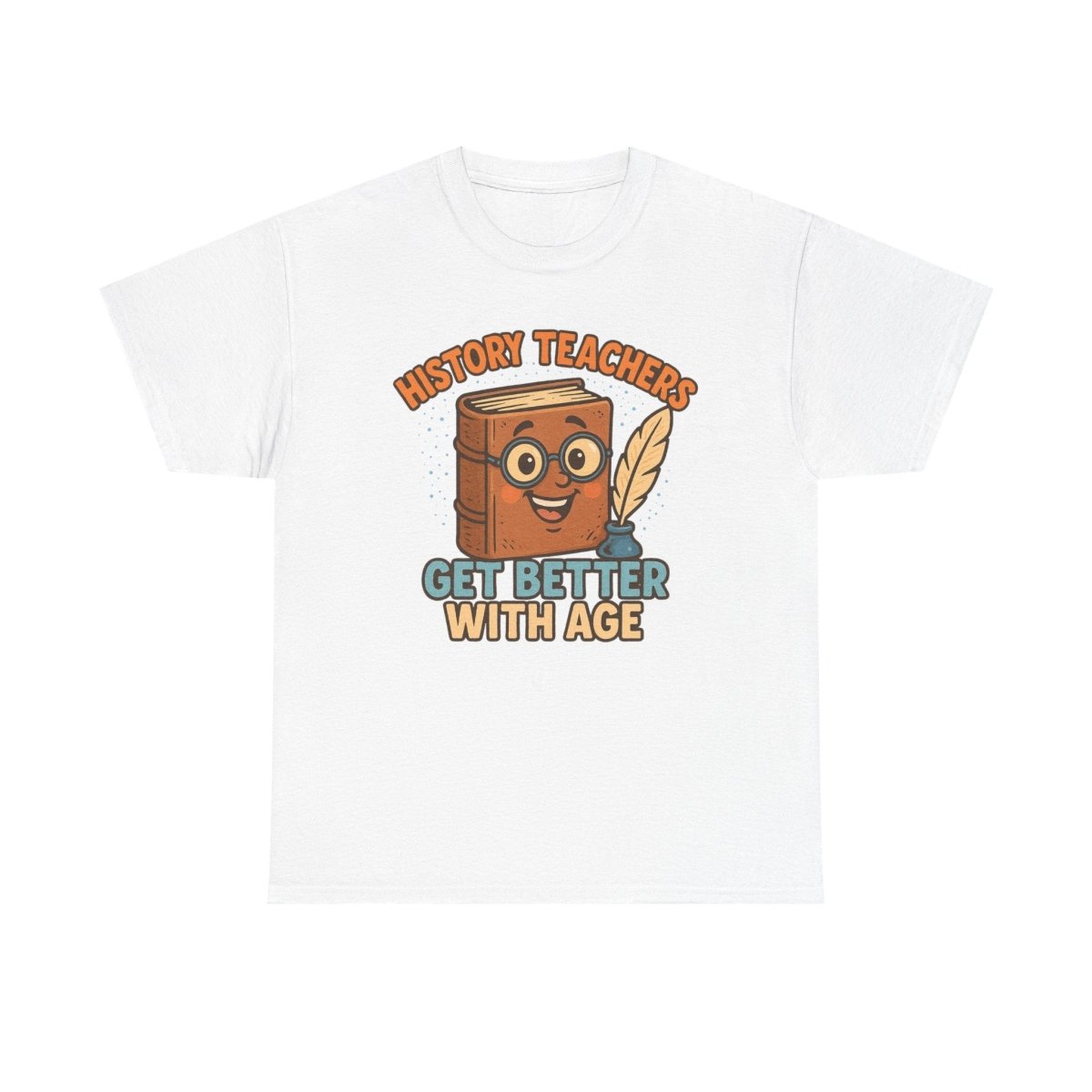 "History Teachers Get Better with Age" Unisex Tee, Cute Teacher Gift, Educational Shirt, Back to School, History Lover's Apparel - AI Tee Hero