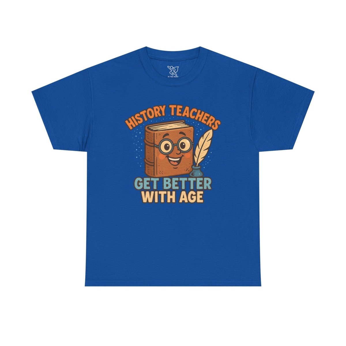 "History Teachers Get Better with Age" Unisex Tee, Cute Teacher Gift, Educational Shirt, Back to School, History Lover's Apparel - AI Tee Hero