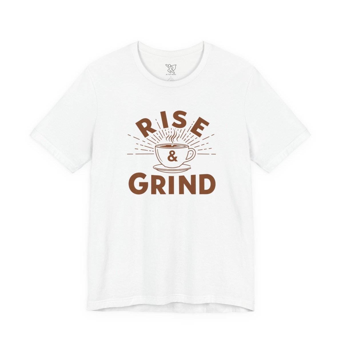 "Rise & Grind" CW - 1 Unisex Tee - Motivational Coffee Shirt, Casual Wear, Gift for Coffee Lovers, Unique Graphic Tee, Relaxed Fit - AI Tee Hero
