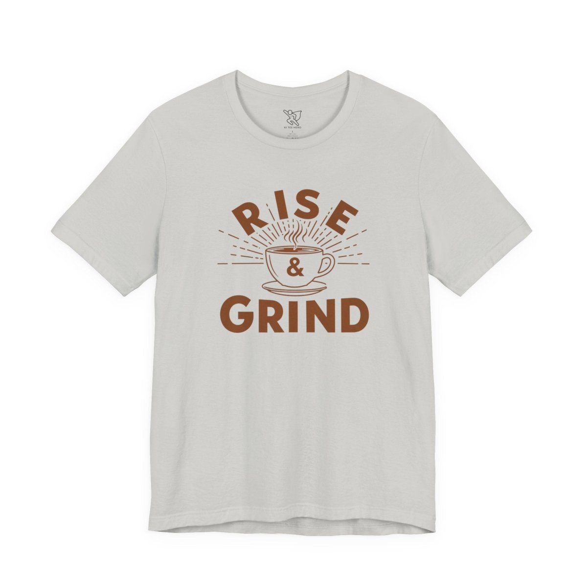 "Rise & Grind" CW - 1 Unisex Tee - Motivational Coffee Shirt, Casual Wear, Gift for Coffee Lovers, Unique Graphic Tee, Relaxed Fit - AI Tee Hero