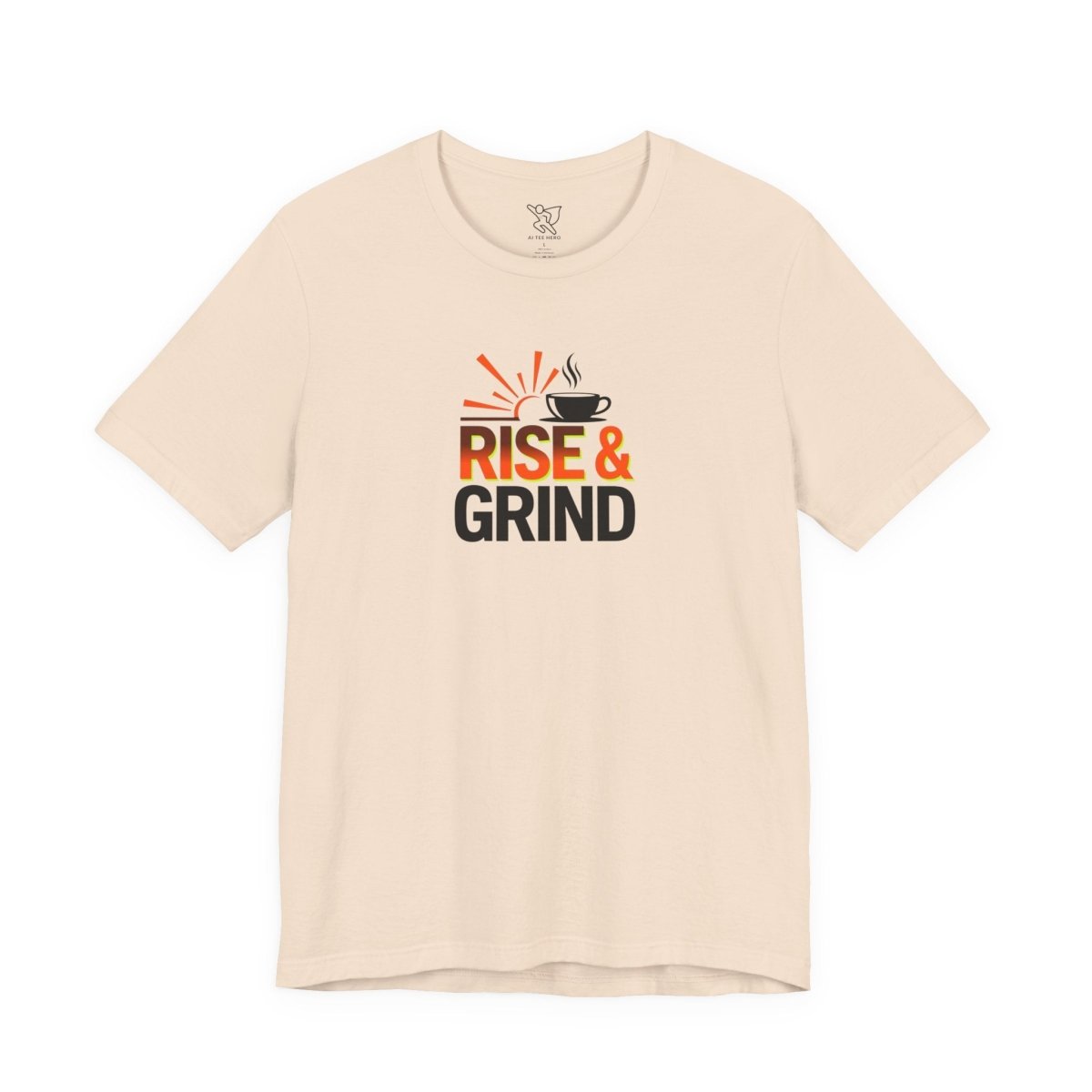 "Rise & Grind" CW - 2 Unisex Tee - Motivational Coffee Shirt, Casual Wear, Gift for Coffee Lovers, Unique Graphic Tee, Relaxed Fit - AI Tee Hero
