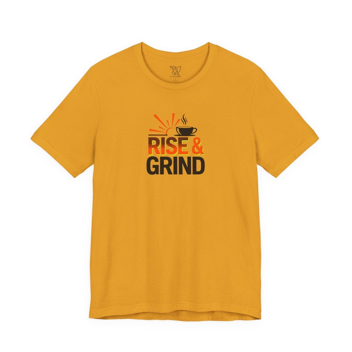 "Rise & Grind" CW - 2 Unisex Tee - Motivational Coffee Shirt, Casual Wear, Gift for Coffee Lovers, Unique Graphic Tee, Relaxed Fit - AI Tee Hero