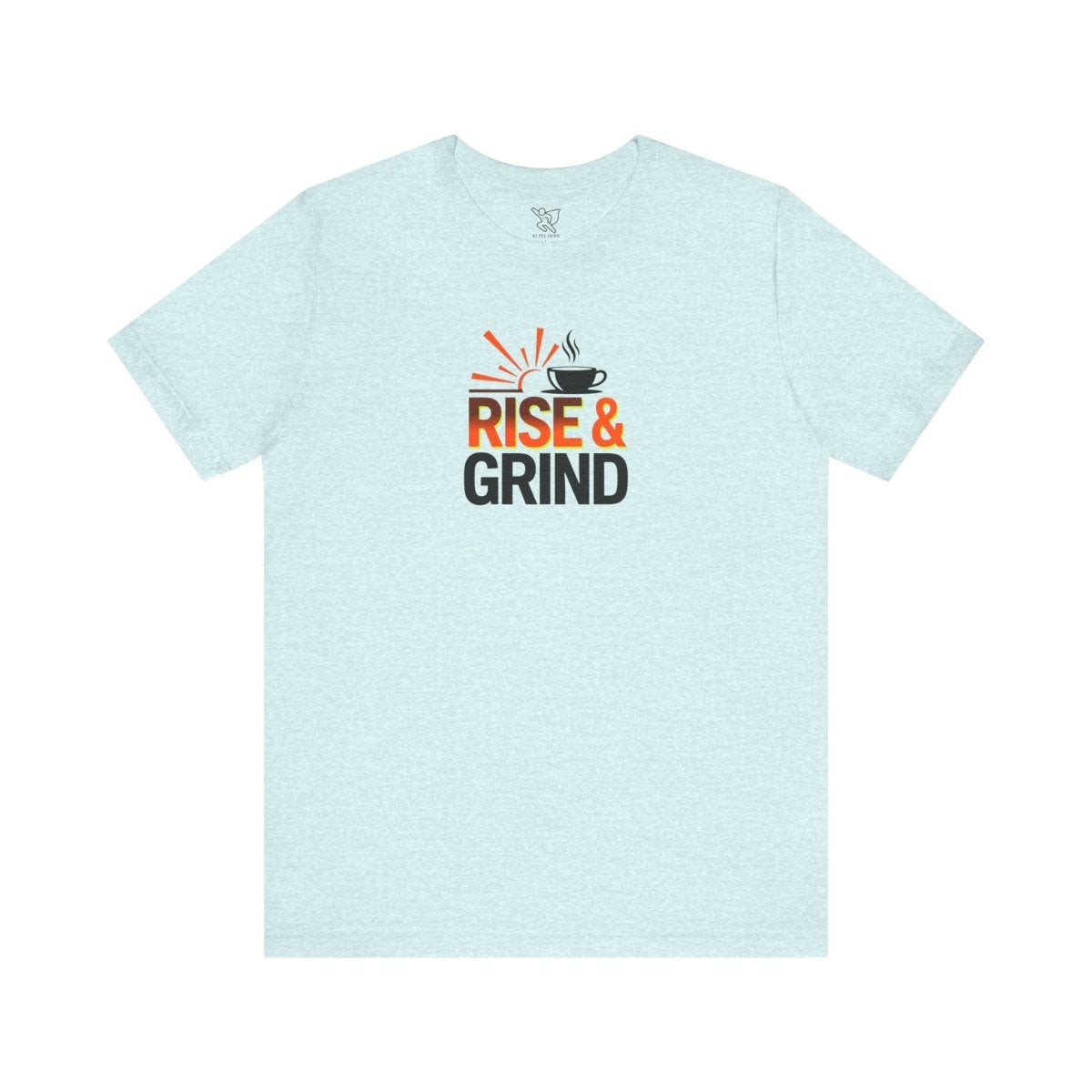 "Rise & Grind" CW - 2 Unisex Tee - Motivational Coffee Shirt, Casual Wear, Gift for Coffee Lovers, Unique Graphic Tee, Relaxed Fit - AI Tee Hero