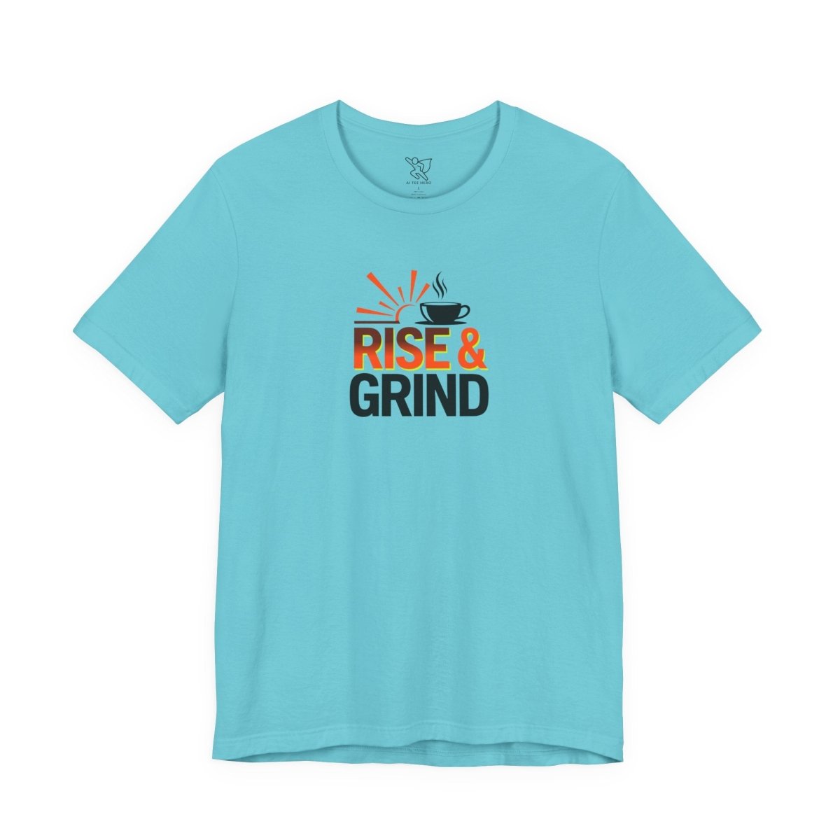 "Rise & Grind" CW - 2 Unisex Tee - Motivational Coffee Shirt, Casual Wear, Gift for Coffee Lovers, Unique Graphic Tee, Relaxed Fit - AI Tee Hero
