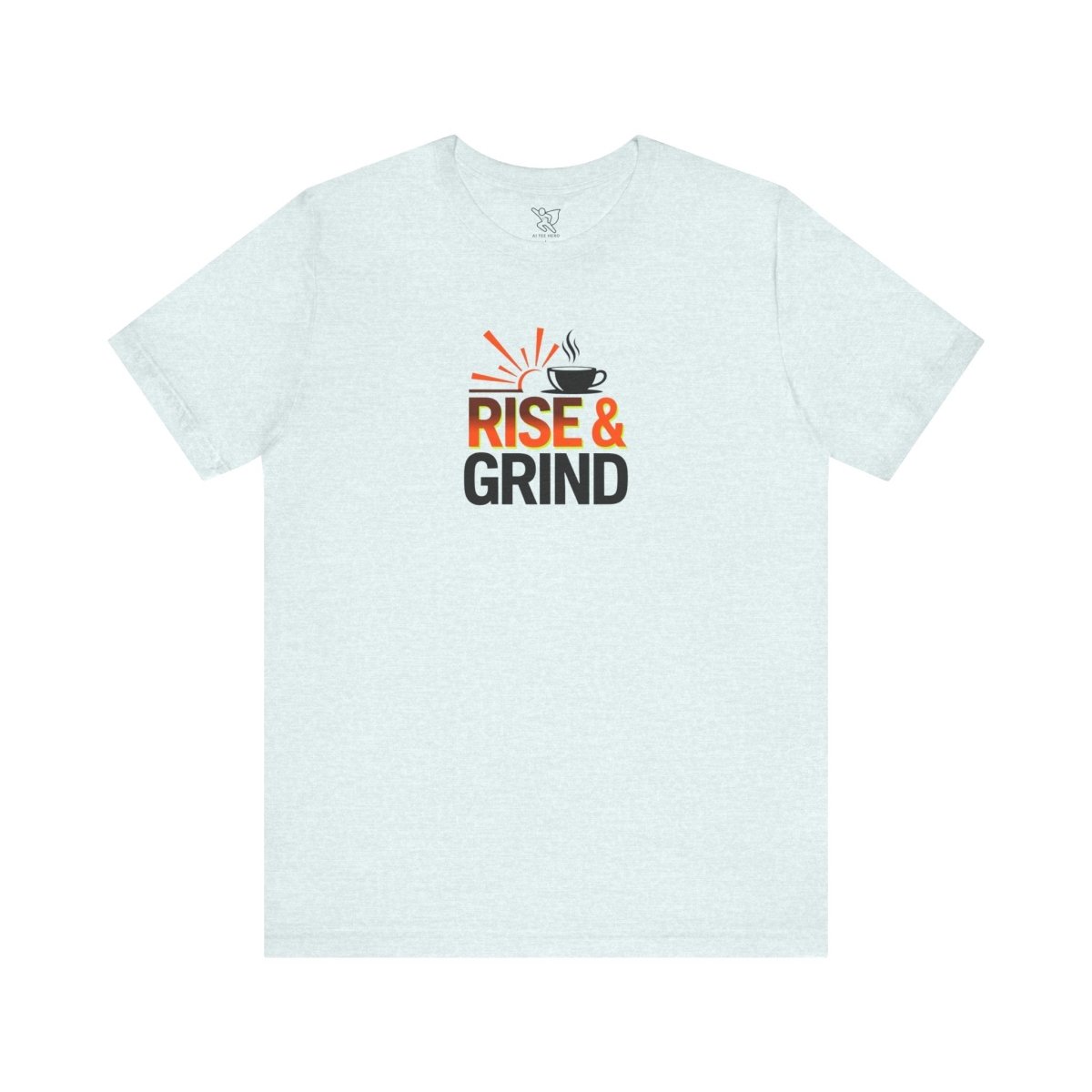 "Rise & Grind" CW - 2 Unisex Tee - Motivational Coffee Shirt, Casual Wear, Gift for Coffee Lovers, Unique Graphic Tee, Relaxed Fit - AI Tee Hero
