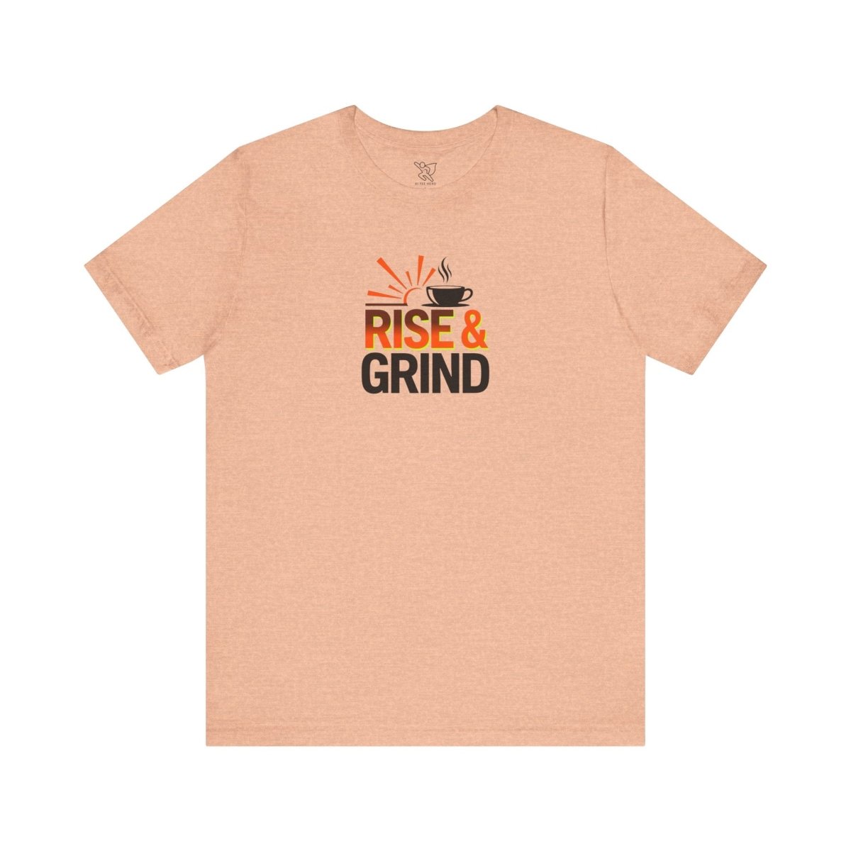 "Rise & Grind" CW - 2 Unisex Tee - Motivational Coffee Shirt, Casual Wear, Gift for Coffee Lovers, Unique Graphic Tee, Relaxed Fit - AI Tee Hero