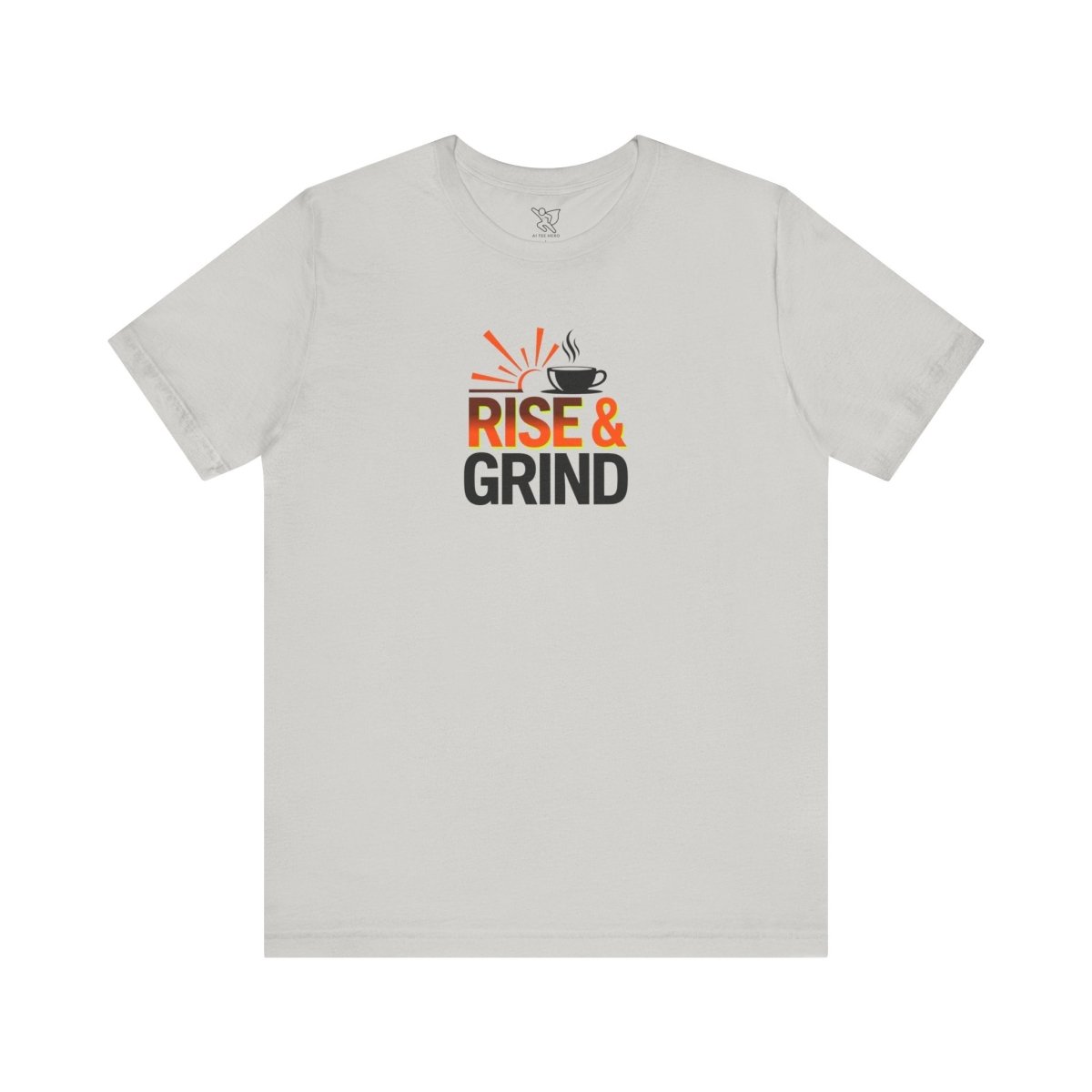"Rise & Grind" CW - 2 Unisex Tee - Motivational Coffee Shirt, Casual Wear, Gift for Coffee Lovers, Unique Graphic Tee, Relaxed Fit - AI Tee Hero