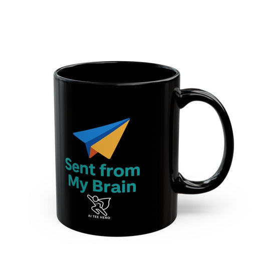 "Sent from My Brain" Black Mug | Funny Coffee Cup for Brainstorming, Gift for Coffee Lovers, Office Humor, Creative Mindfulness - AI Tee Hero
