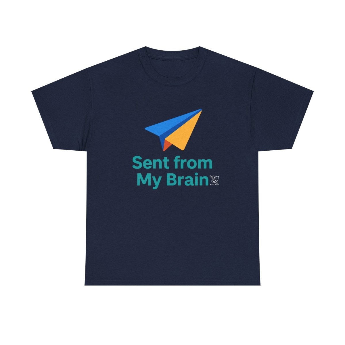 "Sent from My Brain" - Perfect Gift for Creative Minds, Casual Wear, Unique Birthday, Funny Statement Shirt - AI Tee Hero