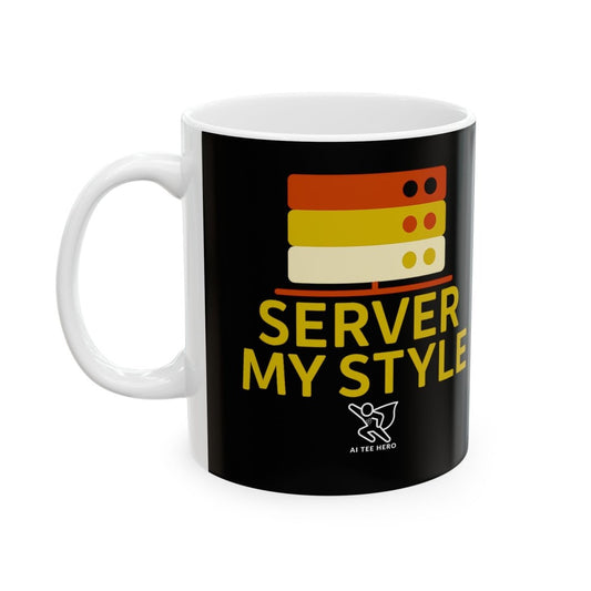 "Server My Style" Fun Ceramic Mug for Food Lovers | Perfect Gift for Chefs, Kitchen Decor, Birthday, Foodie, Coffee Lovers - AI Tee Hero
