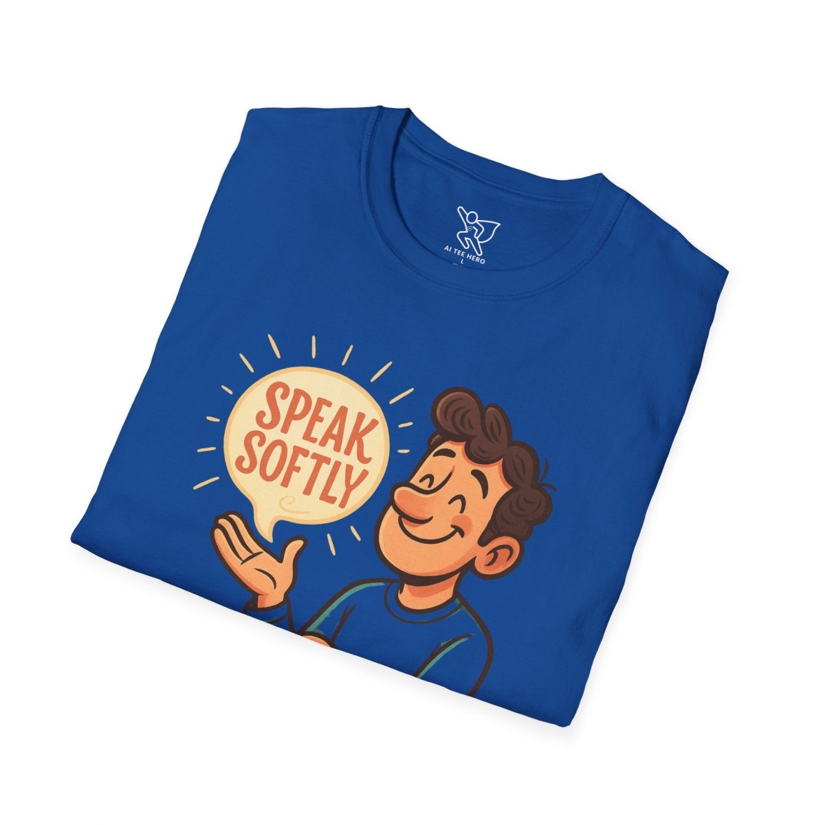 "Speak Softly" Unisex T-Shirt Softstyle Graphic Tee, Mindfulness and Relax Vibe, Inner Peace - MINDSet Collection - AI Tee Hero