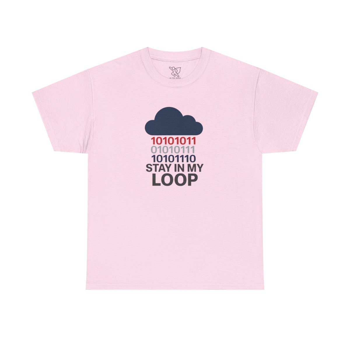 "Stay in My Loop T-Shirt" Tech Humor Shirt, Gift for Coders, Casual Everyday Wear, Cloud Design CW - 1 Blue - AI Tee Hero