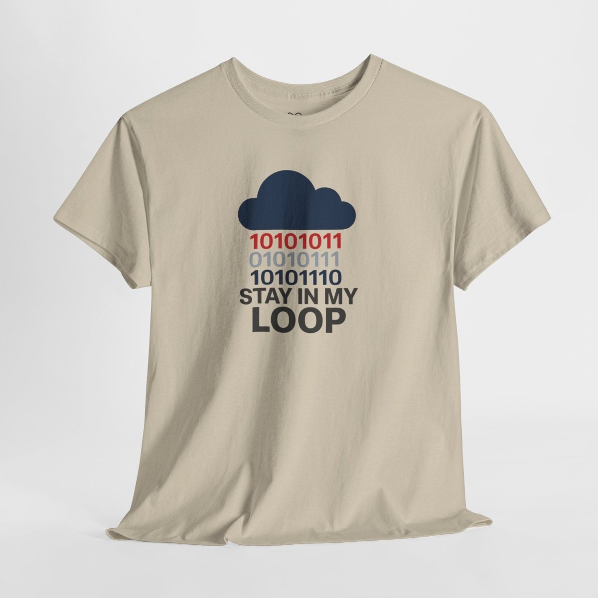"Stay in My Loop T-Shirt" Tech Humor Shirt, Gift for Coders, Casual Everyday Wear, Cloud Design CW - 1 Blue - AI Tee Hero