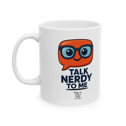 "Talk Nerdy to Me" Ceramic Mug, Fun Gift for Geeks, Coffee Lover's Mug, Unique Office Decor, Quirky Birthday Gift, 11oz/15oz Options - AI Tee Hero
