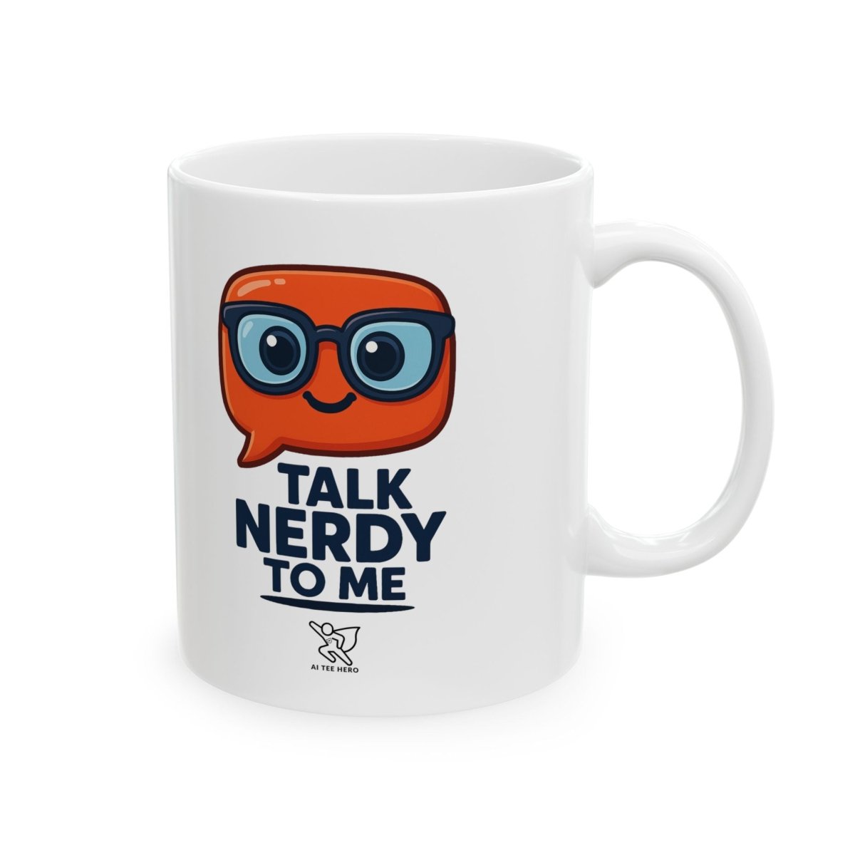"Talk Nerdy to Me" Ceramic Mug, Fun Gift for Geeks, Coffee Lover's Mug, Unique Office Decor, Quirky Birthday Gift, 11oz/15oz Options - AI Tee Hero