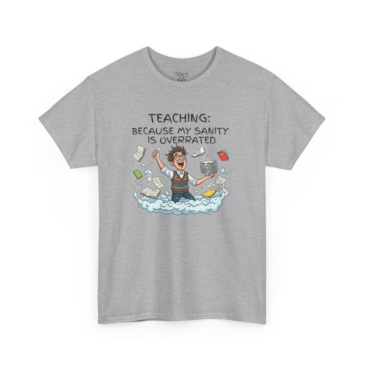 "Teaching: Because My Sanity is Overrated" CW - 1 Teaching Humor Tee, Funny Teacher Shirt, Gift for Educators, Back to School, Teacher Appreciation, Classroom Shirt, Sanity Overrated - AI Tee Hero