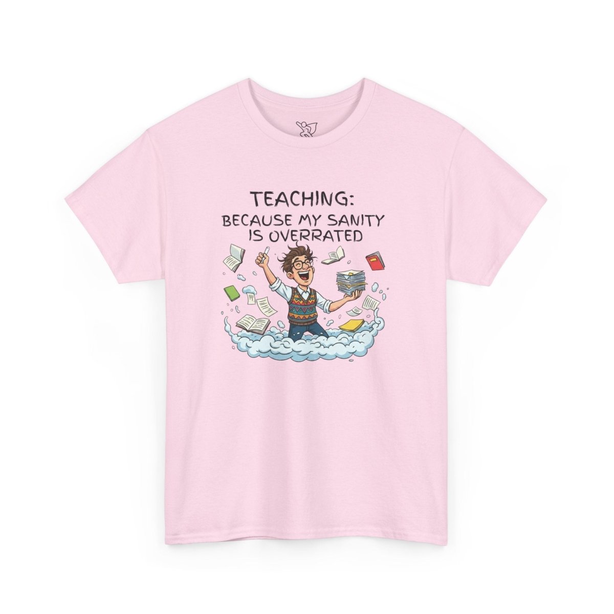 "Teaching: Because My Sanity is Overrated" CW - 1 Teaching Humor Tee, Funny Teacher Shirt, Gift for Educators, Back to School, Teacher Appreciation, Classroom Shirt, Sanity Overrated - AI Tee Hero
