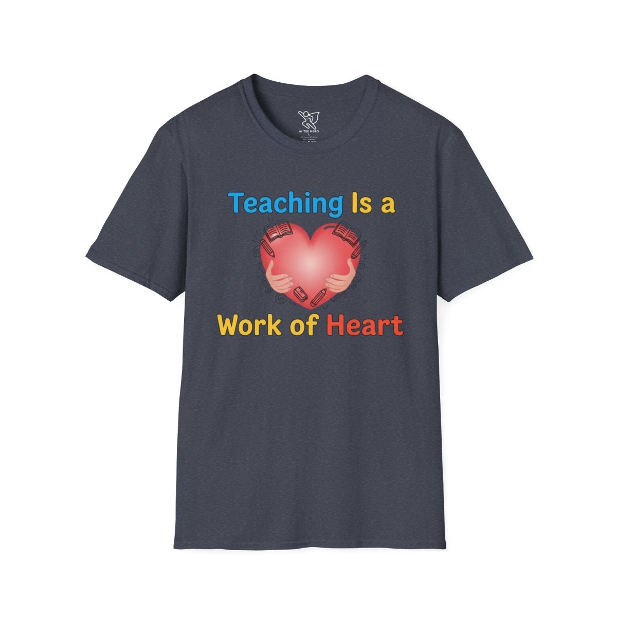 "Teaching Is a Work of Heart" CW - 1 Unisex Teacher Gift, Softstyle Tee, Appreciation Day Apparel, Back to School Clothing - AI Tee Hero
