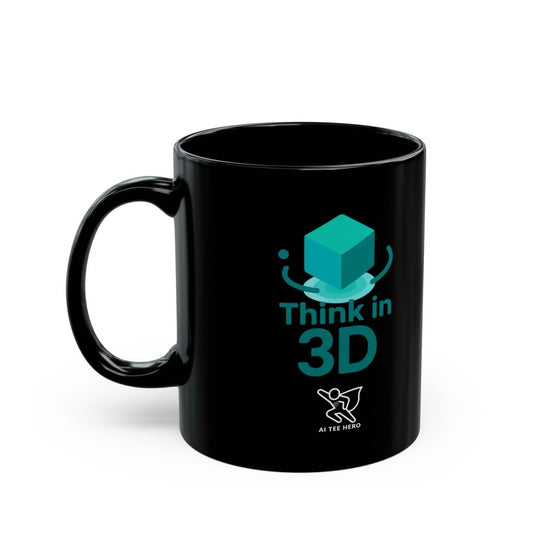 "Think in 3D" Black Mug - Unique Coffee Cup, Gift for Tech Lovers, Graphic Mug for Home or Office, 11oz & 15oz Sizes Available - AI Tee Hero