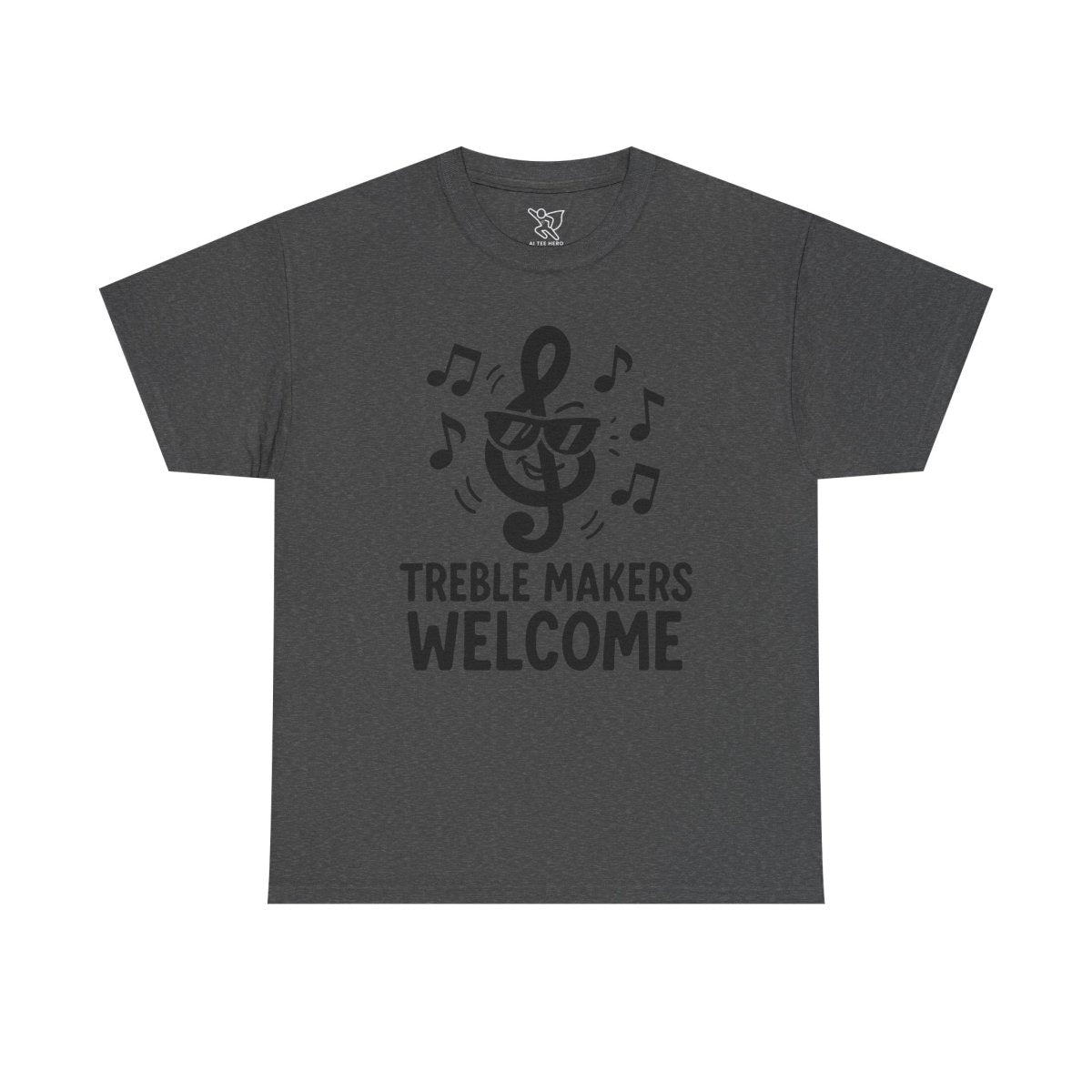 "Treble Makers Welcome" Unisex Heavy Cotton Tee, Music Lover Shirt, Gift for Musicians, Funny Quote Tee, Casual Wear, Concert Outfit - MINDSet - AI Tee Hero