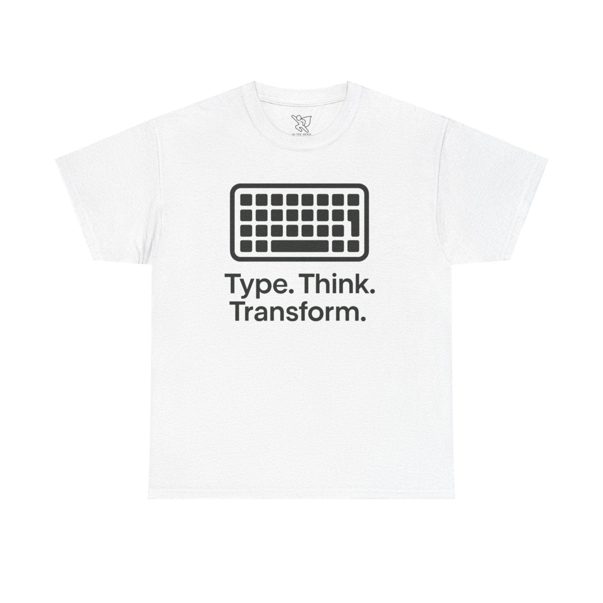 "Type. Think Transform." Inspirational Cotton Tee, Gift for Writers, Creative Minds, Motivational Apparel - AI Tee Hero
