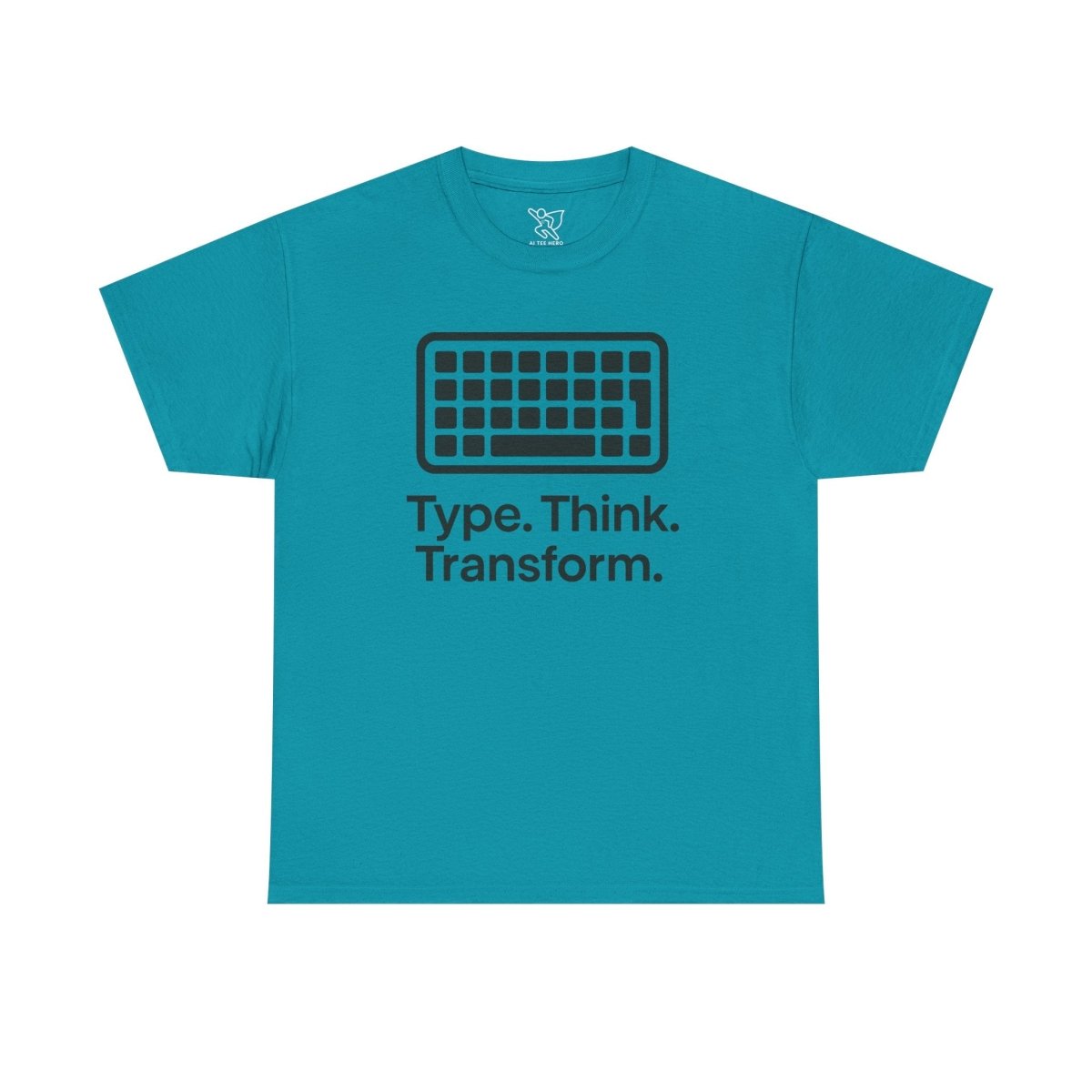 "Type. Think Transform." Inspirational Cotton Tee, Gift for Writers, Creative Minds, Motivational Apparel - AI Tee Hero