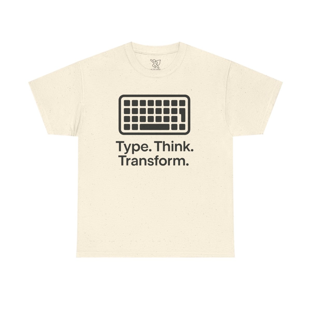 "Type. Think Transform." Inspirational Cotton Tee, Gift for Writers, Creative Minds, Motivational Apparel - AI Tee Hero