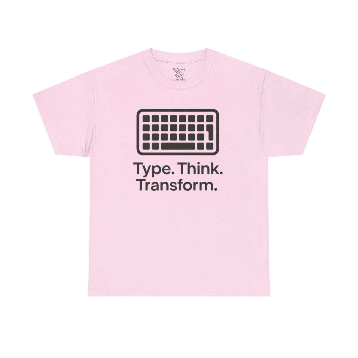 "Type. Think Transform." Inspirational Cotton Tee, Gift for Writers, Creative Minds, Motivational Apparel - AI Tee Hero