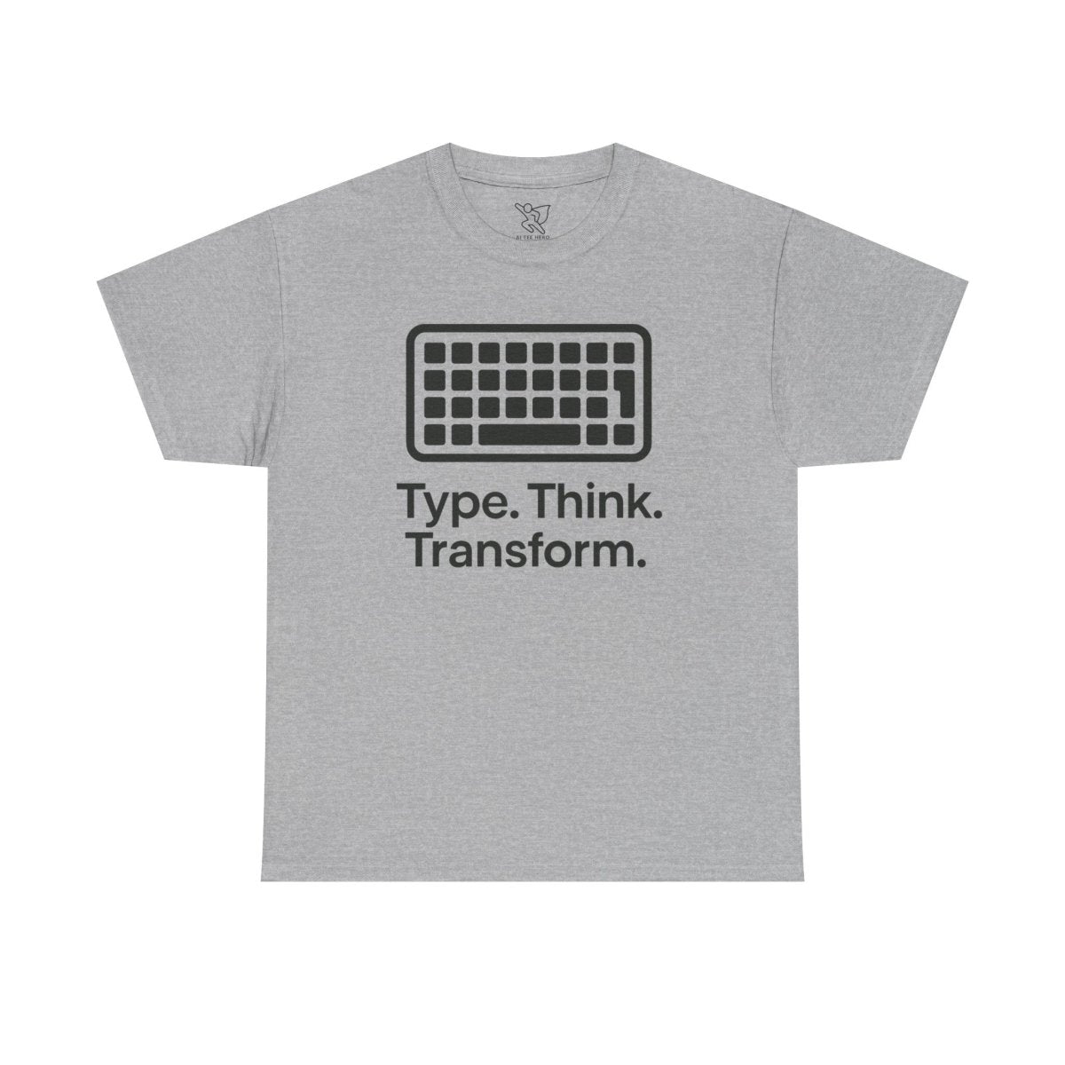 "Type. Think Transform." Inspirational Cotton Tee, Gift for Writers, Creative Minds, Motivational Apparel - AI Tee Hero