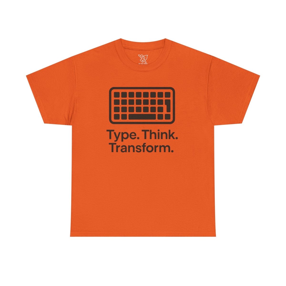 "Type. Think Transform." Inspirational Cotton Tee, Gift for Writers, Creative Minds, Motivational Apparel - AI Tee Hero