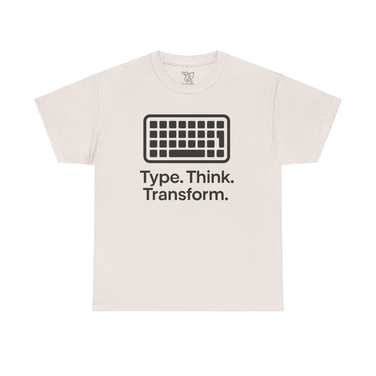 "Type. Think Transform." Inspirational Cotton Tee, Gift for Writers, Creative Minds, Motivational Apparel - AI Tee Hero