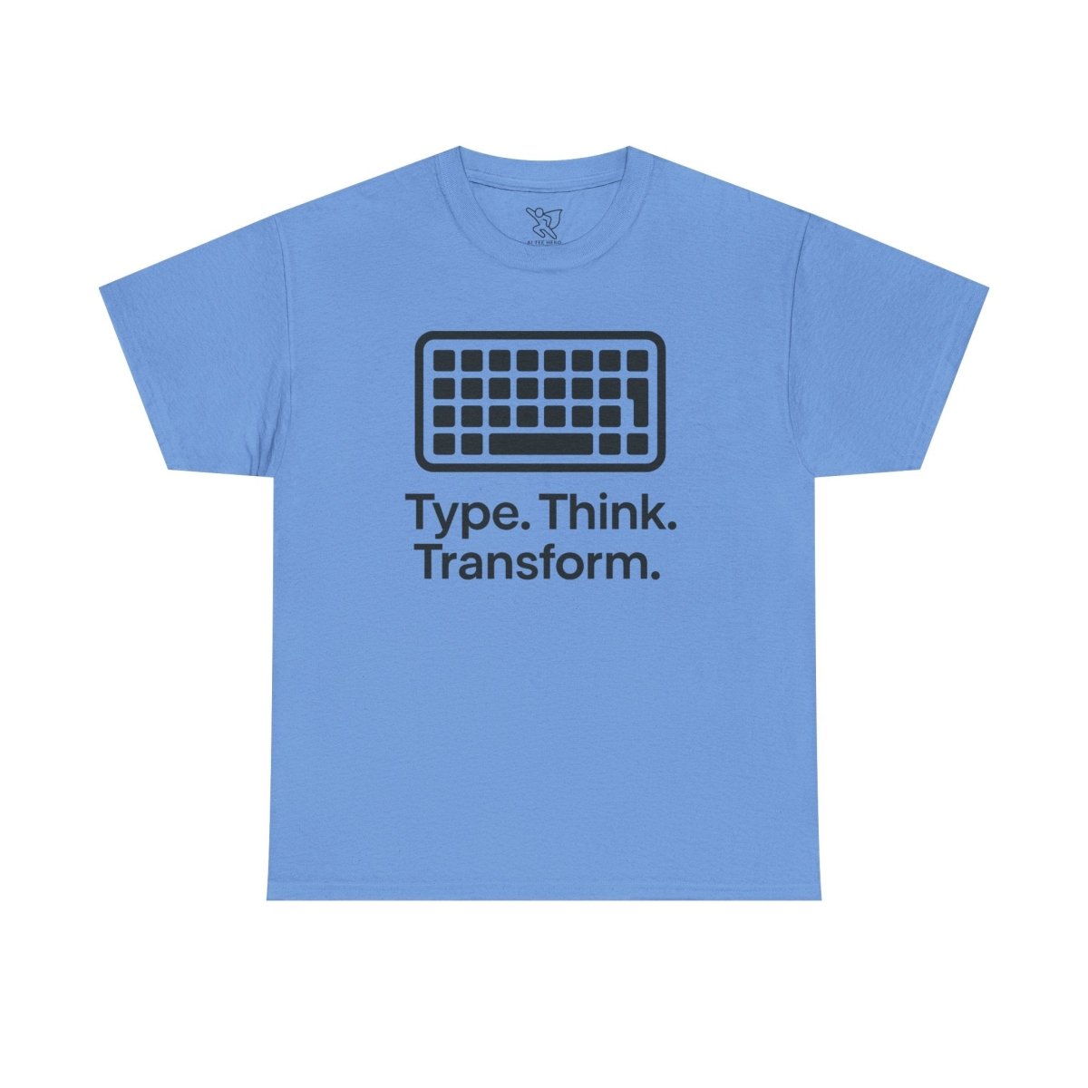 "Type. Think Transform." Inspirational Cotton Tee, Gift for Writers, Creative Minds, Motivational Apparel - AI Tee Hero