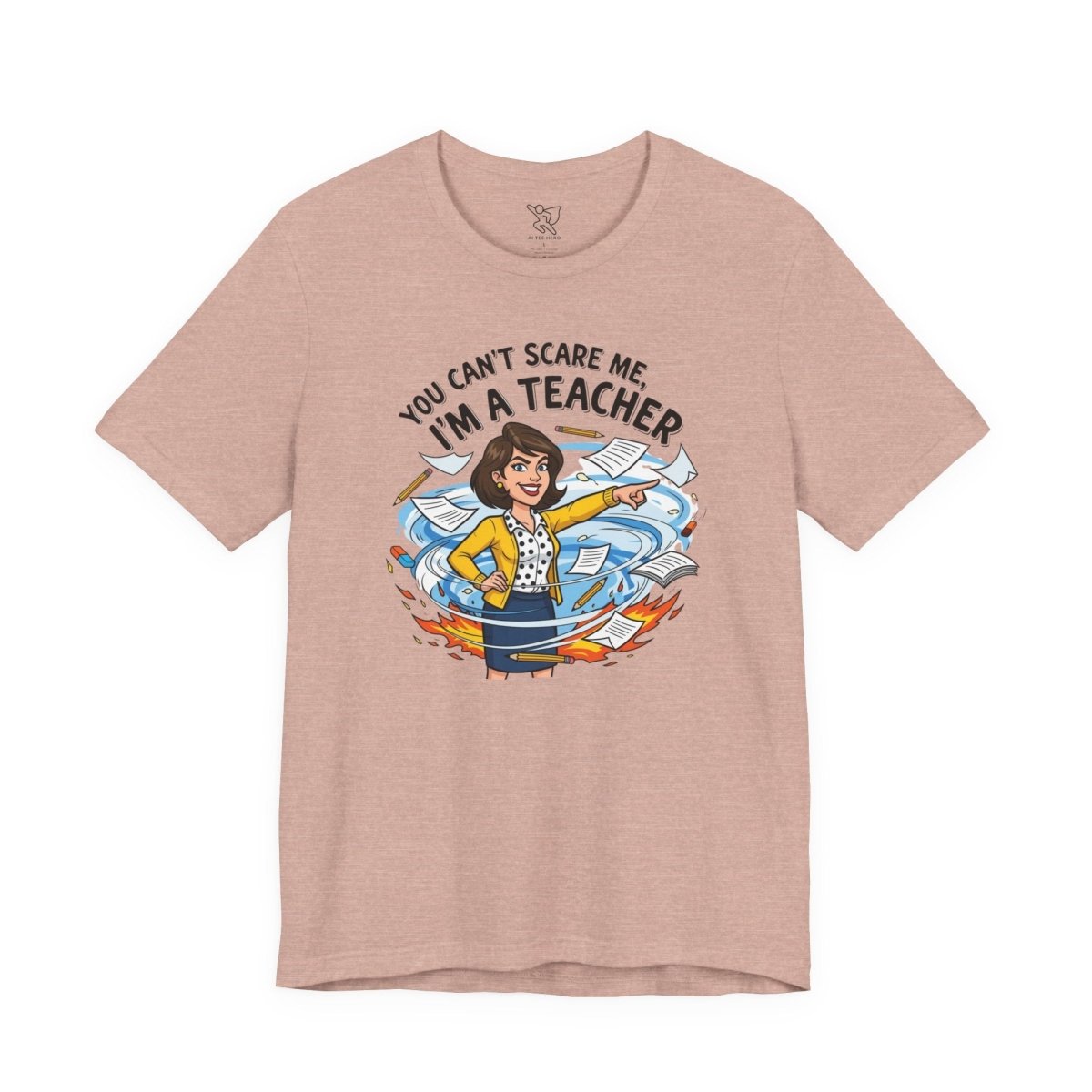 "You Can't Scare Me, I'm a Teacher" CW - 1 Teacher Humor Short Sleeve Tee, Funny Teacher Shirt, Gift for Educators, Back to School Tee, Teacher Appreciation Day - AI Tee Hero