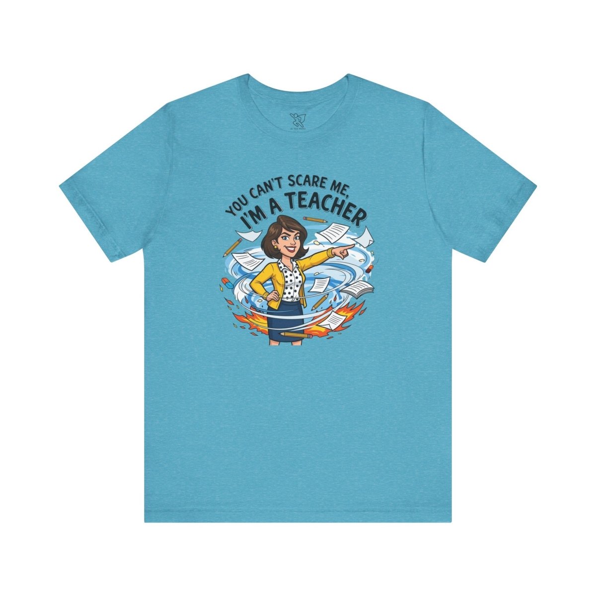 "You Can't Scare Me, I'm a Teacher" CW - 1 Teacher Humor Short Sleeve Tee, Funny Teacher Shirt, Gift for Educators, Back to School Tee, Teacher Appreciation Day - AI Tee Hero