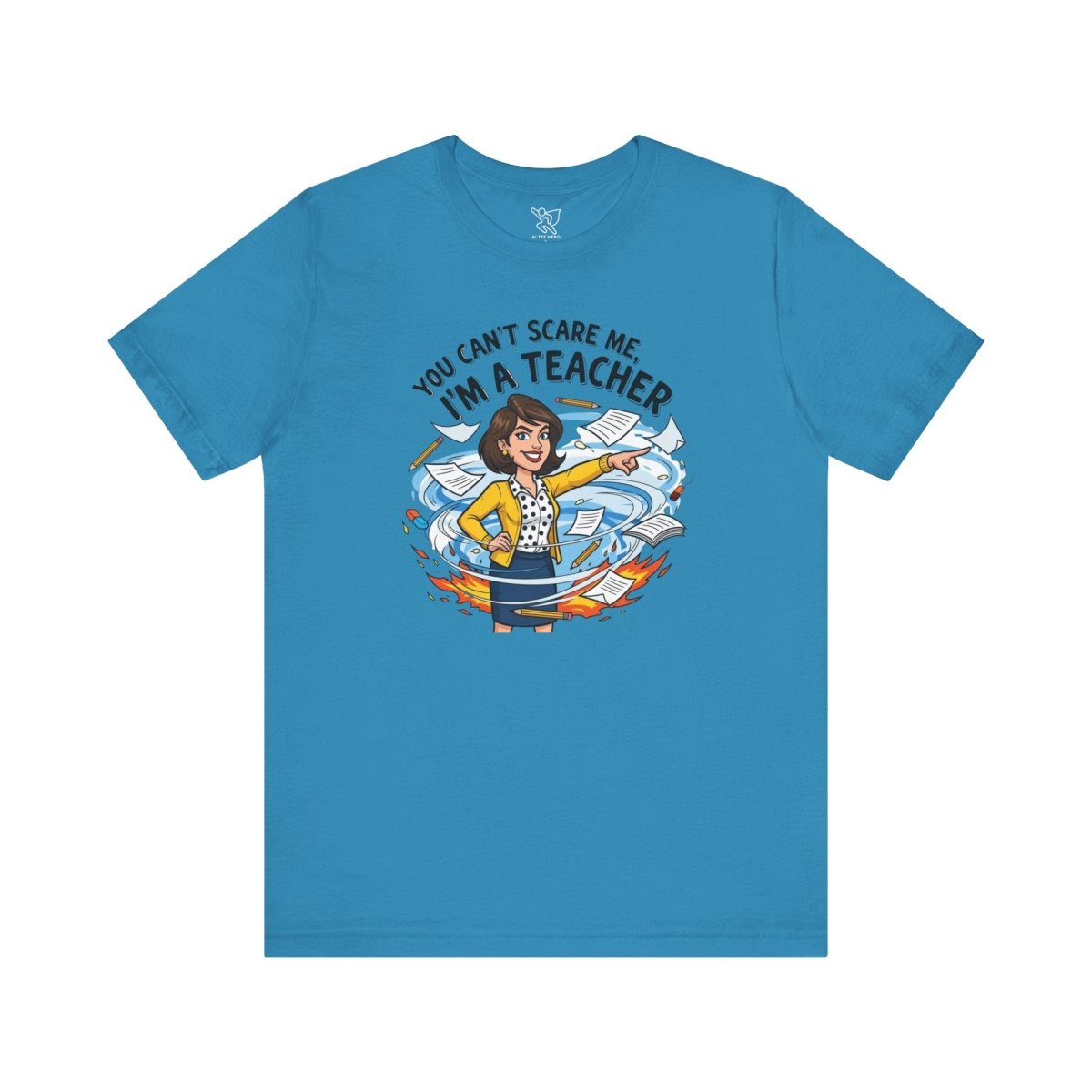 "You Can't Scare Me, I'm a Teacher" CW - 1 Teacher Humor Short Sleeve Tee, Funny Teacher Shirt, Gift for Educators, Back to School Tee, Teacher Appreciation Day - AI Tee Hero