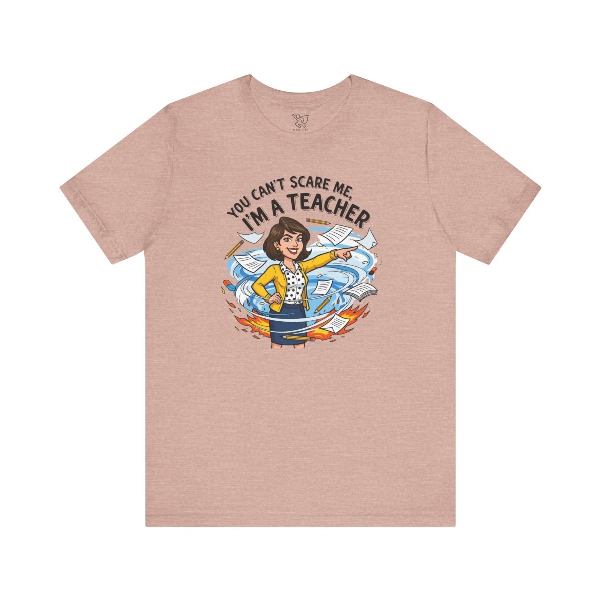 "You Can't Scare Me, I'm a Teacher" CW - 1 Teacher Humor Short Sleeve Tee, Funny Teacher Shirt, Gift for Educators, Back to School Tee, Teacher Appreciation Day - AI Tee Hero