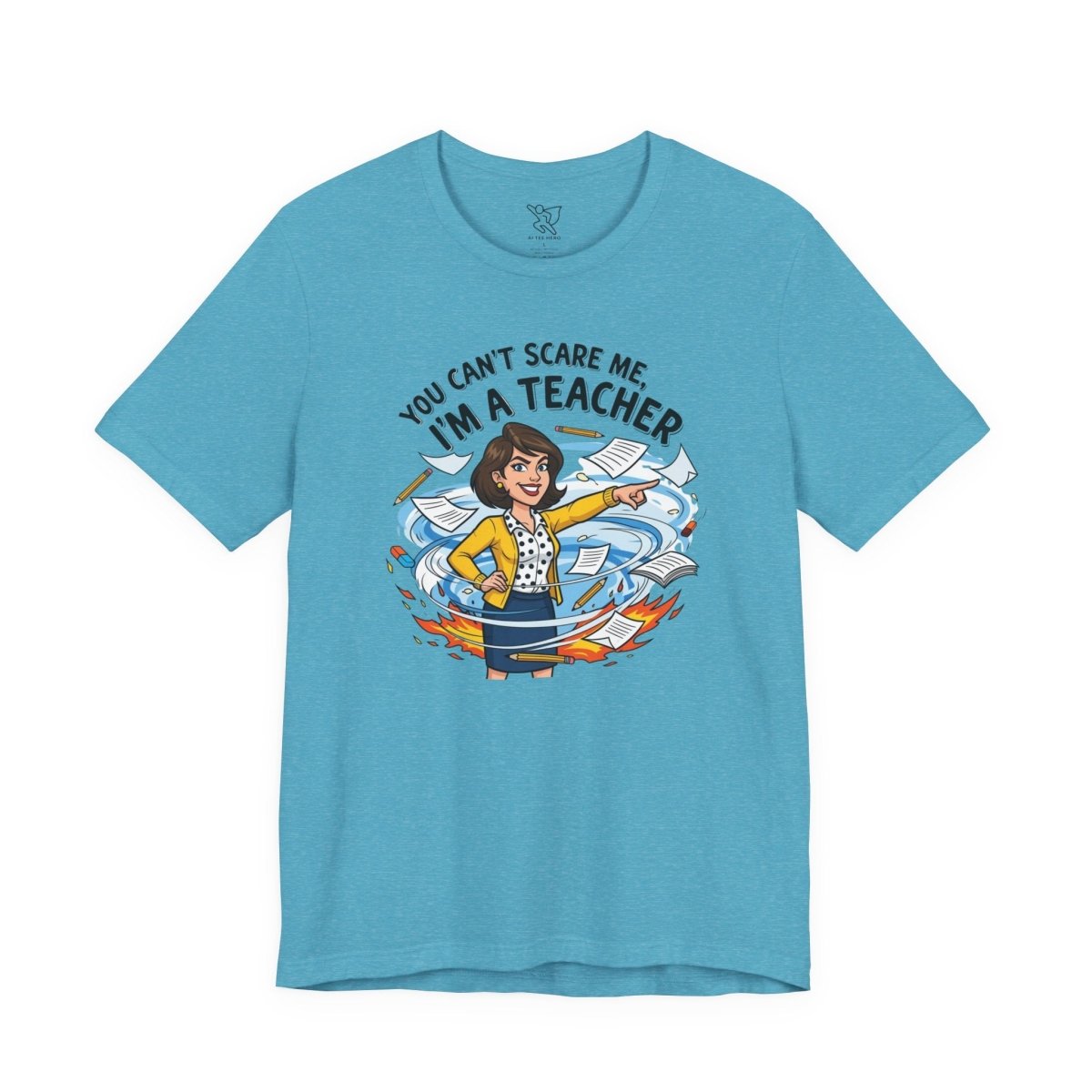 "You Can't Scare Me, I'm a Teacher" CW - 1 Teacher Humor Short Sleeve Tee, Funny Teacher Shirt, Gift for Educators, Back to School Tee, Teacher Appreciation Day - AI Tee Hero