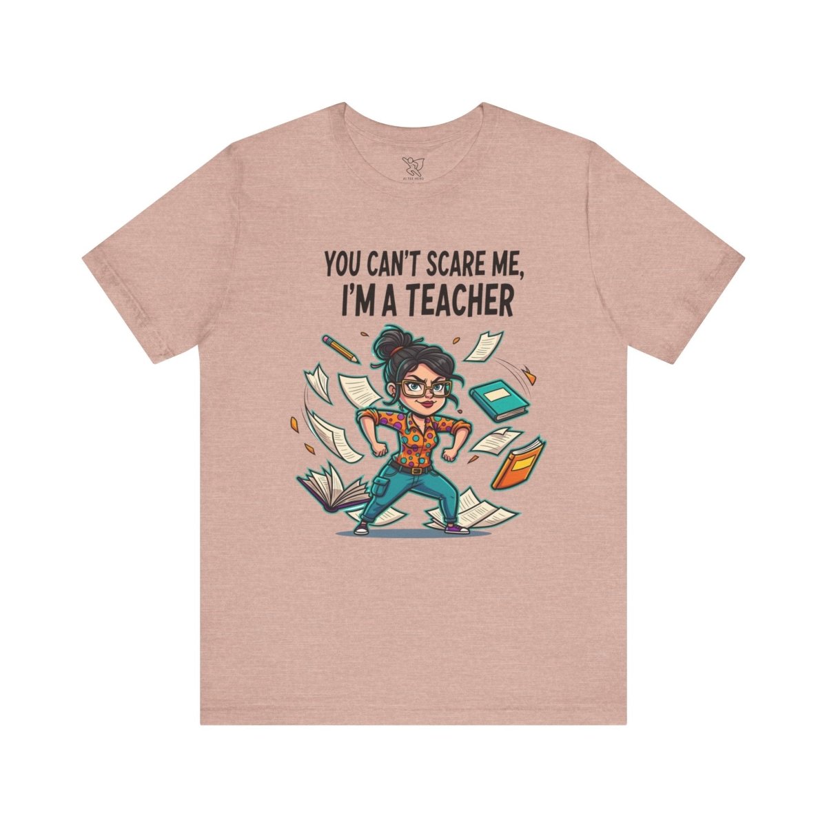 "You Can't Scare Me, I'm a Teacher" CW - 2 Teacher Humor Short Sleeve Tee, Funny Teacher Shirt, Gift for Educators, Back to School Tee, Teacher Appreciation Day - AI Tee Hero